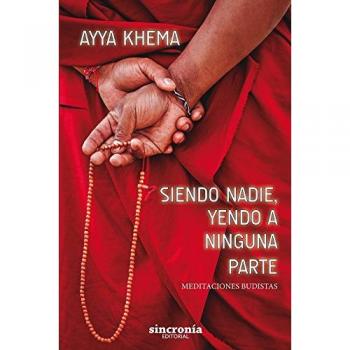 Siendo nadie, yendo a ninguna parte. Meditaciones budistas - Ayya Khema