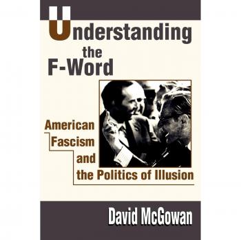 Understanding the F-Word: American Fascism and the Politics of Illusion (Paperback)