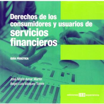 Derechos de los consumidores y usuarios de servivios financieros. Guía Práctica: Guía práctica