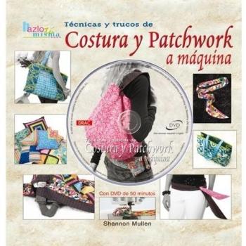 Tecnicas y Trucos de Costura y Patchwork a Maquina