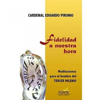 Fidelidad A Nuestra Hora: Meditaciones para el hombre del Tercer milenio