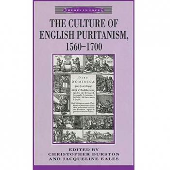 The Culture of English Puritanism 1560-1700