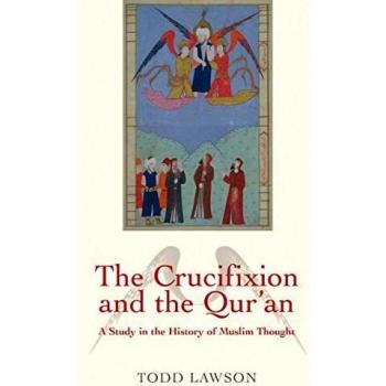The Crucifixion and the Qur'an: A Study in the History of Muslim Thought