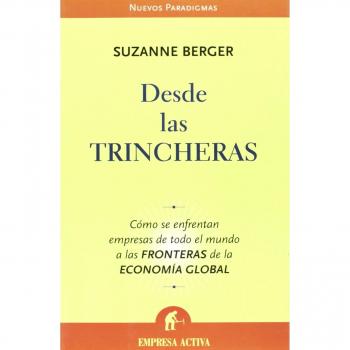 Desde las trincheras: Como Se Enfrentan Empresas de Todo El Mundo a Las Fronteras de La Economia Global