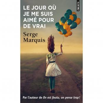 El día en que realmente me amé: novela de Serge Marquis