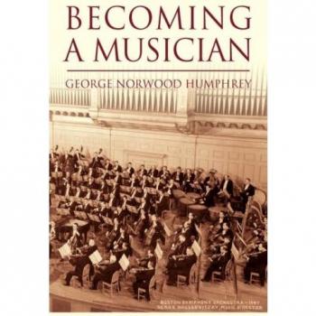 Becoming a Musician: A Comprehensive Guide by George Norwood Humphrey (Paperback Edition)