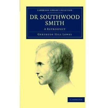 Dr. Southwood Smith: Una Retrospectiva (Colección de Biblioteca de Cambridge - Historia de la Medicina)