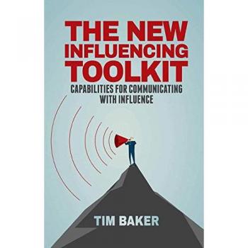 The New Influencing Toolkit: Capabilities for Communicating with Influence