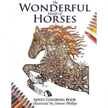 Beautiful Horses Adult Coloring Book: The Wonderful World of Horses by Phillips Simone