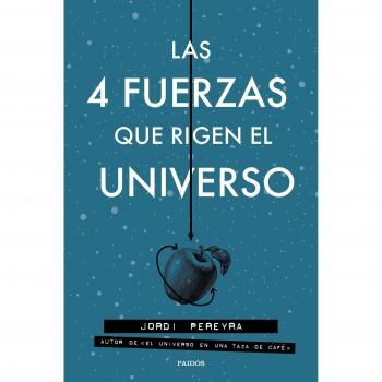Las 4 fuerzas que rigen el universo