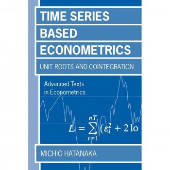 Advanced Econometrics: Time-Series Analysis of Unit Roots and Co-Integrations (Oxford University Press)
