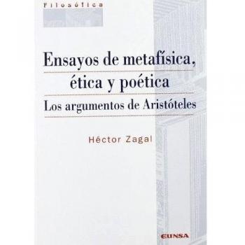 Ensayos de metafísica, ética y poética: los argumentos de Aristóteles