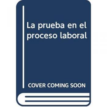 La prueba en el proceso laboral