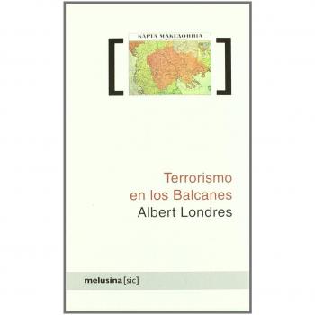 Terrorismo En Los Balcanes - Albert Londres