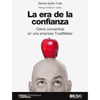 La Era De la confianza. Cómo convertirse en una empresa Trustmaker
