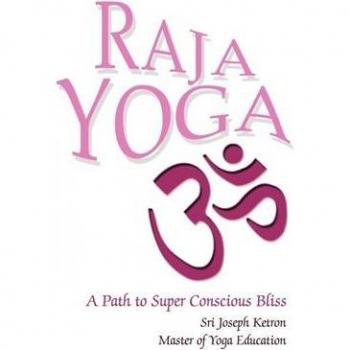 Raja Yoga: A Guide to Super Conscious Bliss by Sri Joseph M. Ketron (Paperback Edition)