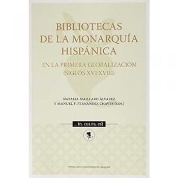 Bibliotecas de la Monarquía Hispánica en la primera globalización