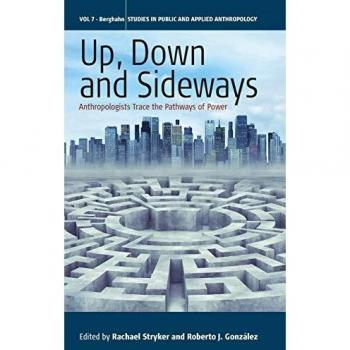 Pathways of Power: Anthropological Insights into Social Dynamics (Studies in Public and Applied Anthropology)