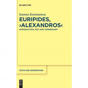 Euripides, Alexandros: Introduction, Text and Commentary