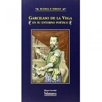 Garcilaso de la Vega en su entorno poético