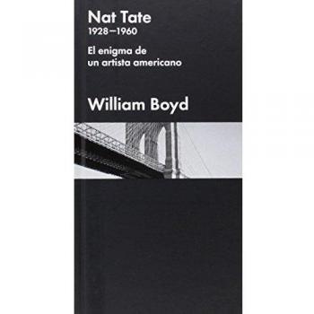 Nat Tate. 1928-1960: El enigma de un artista americano - William Boyd