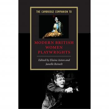 The Cambridge Companion to Modern British Women Playwrights