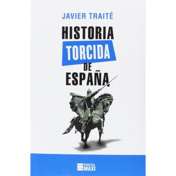 Historia torcida de España - Javier Traité
