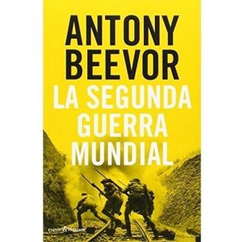 La Segunda Guerra Mundial, Colección Ensayo - BEEVOR, ANTHONY