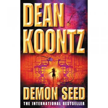 Demon Seed: A novel of horror and complexity that grips the imagination