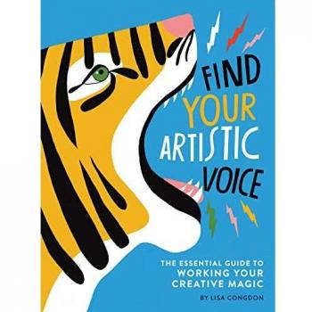 Find Your Artistic Voice: The Essential Guide to Working Your Creative Magic