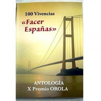 Antología X Premio Orola: 100 Autores 100 Vivencias