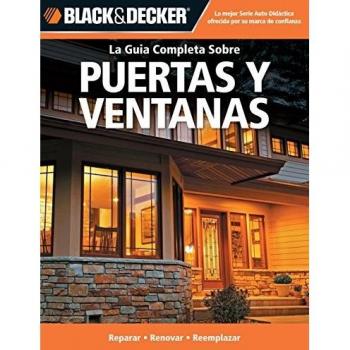 La Guia Completa Sobre Puertas y Ventanas: -Reparar -Renovar -Reemplazar
