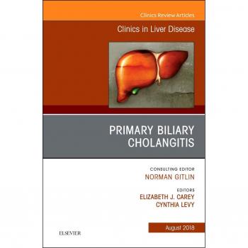 Primary Biliary Cholangitis, An Issue of Clinics in Liver Disease, 1e: Volume 22-3