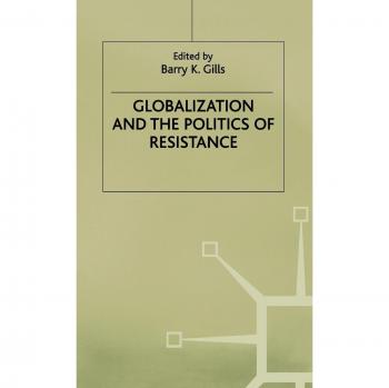 Globalization and the Politics of Resistance