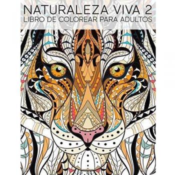 Naturaleza Viva 2: Libro De Colorear Para Adultos