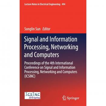 Signal and Information Processing, Networking and Computers: Proceedings of the 4th International Conference on Signal and Information Processing, ... 494