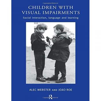 Children with Visual Impairments: Social Interaction, Language and Learning