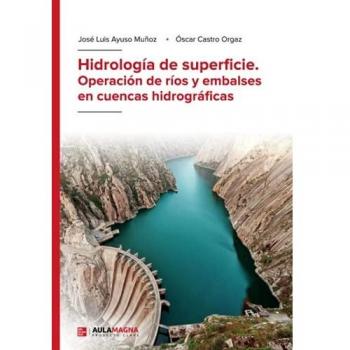 Hidrología de superficie. Operación de ríos y embalses en cuencas hidrográficas