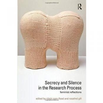 Secrecy and Silence in the Research Process: Feminist Reflections