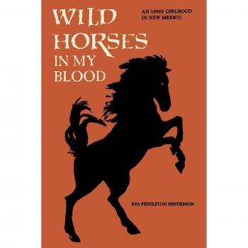 Wild Horses in My Blood: Paperback Edition by Eva Pendleton Henderson