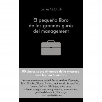 El pequeño libro de los grandes gurús del management: 90 citas importantes y cómo aplicarlas en la gestión empresarial - Jim Mcgrath