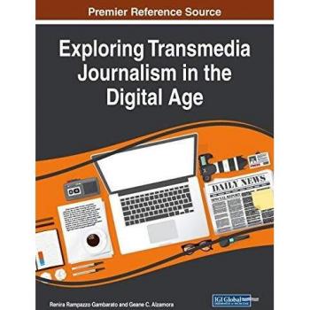 Exploración del Periodismo Transmedia en la Era Digital (Avances en Multimedia y Tecnologías Interactivas)