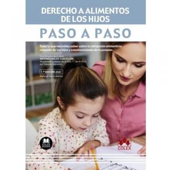Derecho a alimentos de los hijos. Paso a paso: Todo lo que necesitas saber sobre la obligación alimenticia respecto de los hijos y establecimiento de la pensión: 1