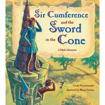 Sir Cumference and the Sword in the Cone: A Math Adventure