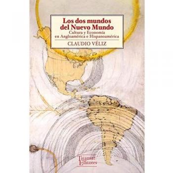 Los dos mundos del nuevo mundo: Cultura y Economía en Angloamérica e Hispanoamérica