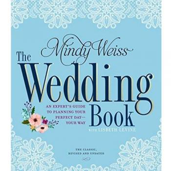 Wedding Book, The: An Expert's Guide to Planning Your Perfect Day--Your Way