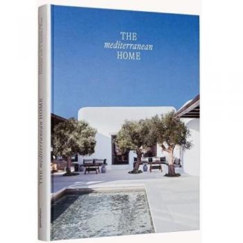 The mediterranean home: residential architecture and interiors with a southern touch