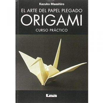 ORIGAMI. EL ARTE DEL PAPEL PLEG: El Arte del Papel Plegado