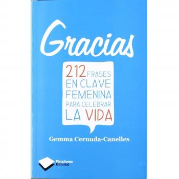 Gracias: 212 frases en calve femenina para celebrar la vida - Gemma cernuda canelles