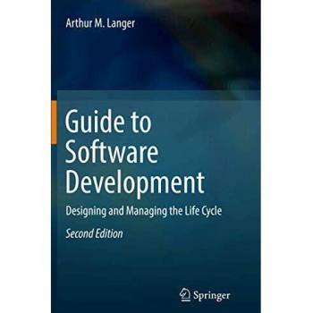 Guide to Software Development: Designing and Managing the Life Cycle
